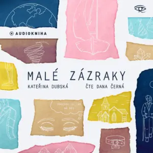 Malé zázraky - Dana Černá - Kateřina Dubská - Audiokniha