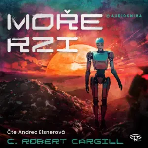 Moře rzi - audiokniha - C. Robert Cargill - Andrea Elsnerová