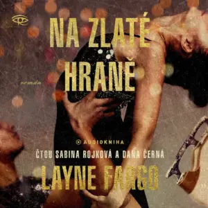 Na zlaté hraně - Audiokniha - Sabina Rojková - Dana Černá - Layne Fargo