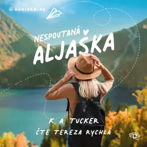 Nespoutaná Aljaška - Aljaška - Audiokniha série