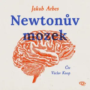 Newtonův mozek - audiokniha - Jakub Arbes - Václav Knop