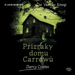 Přízraky domu Carrowů - Strašidelné domy- Darcy Coates - Audiokniha série