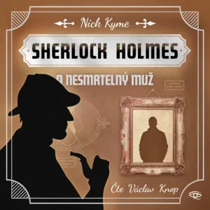 Sherlock Holmes a Nesmrtelný muž- Fantastický Sherlock Holmes - Audiokniha série