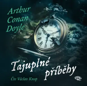 Tajuplné příběhy - audiokniha - Arthur Conan Doyle - Václav Knop