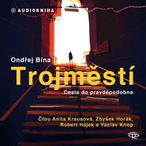 Trojměstí - Ondřej Bína - Anita Krausová - Robert Hájek - Zbyšek Horák - Václav Knop - Audiokniha