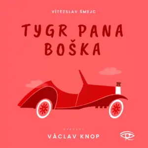 Tygr pana Boška - audiokniha - Vítězslav Šmejc - Václav Knop