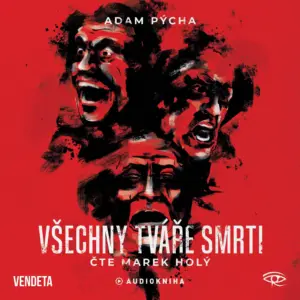 Všechny tváře smrti - Adam Pýcha - Marek Holý - Audiokniha